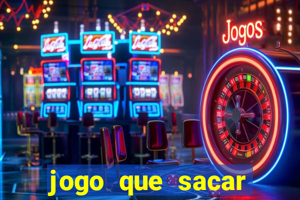 jogo que sacar dinheiro de verdade